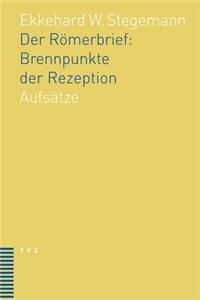 Der Romerbrief: Brennpunkte Der Rezeption: Aufsatze