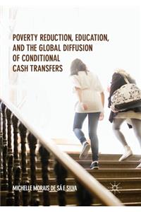 Poverty Reduction, Education, and the Global Diffusion of Conditional Cash Transfers
