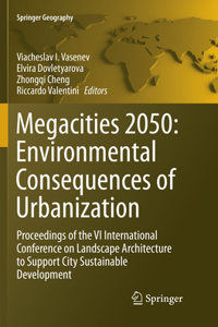 Megacities 2050: Environmental Consequences of Urbanization: Proceedings of the VI International Conference on Landscape Architecture to Support City Sustainable Development