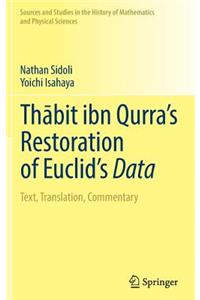 Thābit ibn Qurra’s Restoration of Euclid’s Data