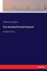 Five Hundred Pounds Reward