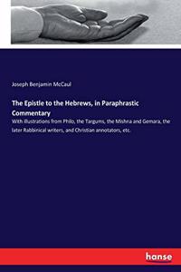 Epistle to the Hebrews, in Paraphrastic Commentary