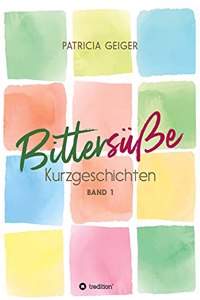 Bittersüße Kurzgeschichten