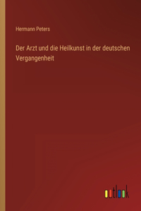 Arzt und die Heilkunst in der deutschen Vergangenheit