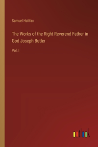 Works of the Right Reverend Father in God Joseph Butler