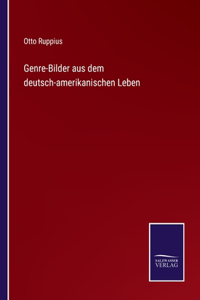 Genre-Bilder aus dem deutsch-amerikanischen Leben