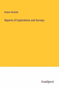 Reports of Explorations and Surveys