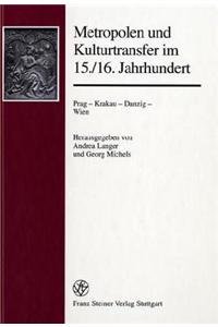 Metropolen Und Kulturtransfer Im 15./16. Jahrhundert.