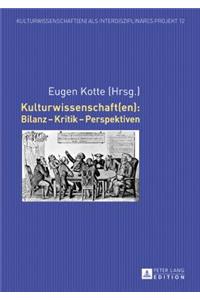 Kulturwissenschaft(en): Bilanz - Kritik - Perspektiven