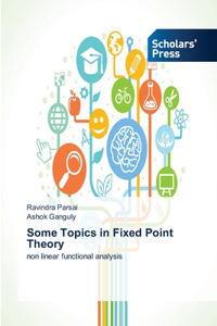 Some Topics in Fixed Point Theory
