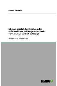 Ist eine gesetzliche Regelung der nichtehelichen Lebensgemeinschaft verfassungsrechtlich zulässig?