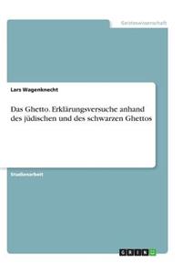 Das Ghetto. Erklärungsversuche anhand des jüdischen und des schwarzen Ghettos