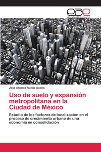 Uso de suelo y expansión metropolitana en la Ciudad de México