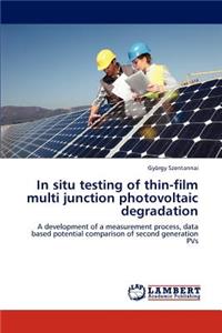 In situ testing of thin-film multi junction photovoltaic degradation