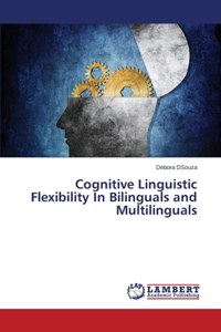 Cognitive Linguistic Flexibility In Bilinguals and Multilinguals