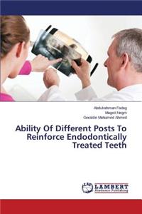 Ability Of Different Posts To Reinforce Endodontically Treated Teeth