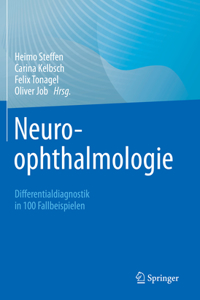 Neuroophthalmologie: Differentialdiagnostik in 100 Fallbeispielen