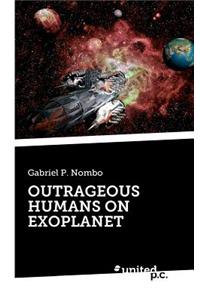 Outrageous Humans on Exoplanet