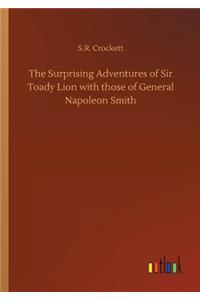 The Surprising Adventures of Sir Toady Lion with those of General Napoleon Smith