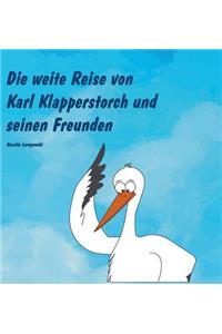 weite Reise von Karl Klapperstorch und seinen Freunden