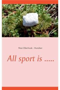 All sport is .....