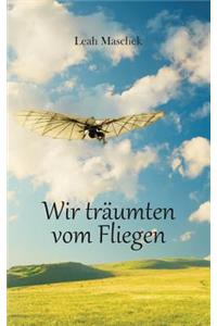 Wir träumten vom Fliegen