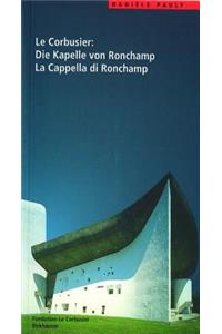 Le Corbusier. Die Kapelle Von Ronchamp / La Cappella Di Ronchamp