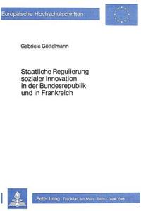 Staatliche Regulierung sozialer Innovation in der Bundesrepublik und in Frankreich