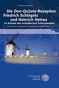 Die Don-Quijote-Rezeption Friedrich Schlegels Und Heinrich Heines Im Kontext Des Europaischen Kulturtransfers