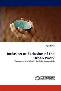 Inclusion or Exclusion of the Urban Poor?