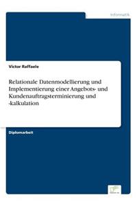 Relationale Datenmodellierung und Implementierung einer Angebots- und Kundenauftragsterminierung und -kalkulation