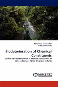 Biodeterioration of Chemical Constituents
