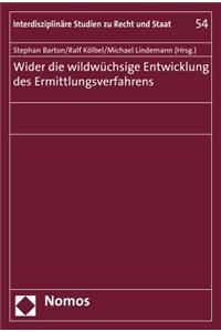 Wider Die Wildwuchsige Entwicklung Des Ermittlungsverfahrens