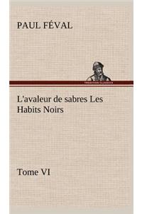 L'avaleur de sabres Les Habits Noirs Tome VI