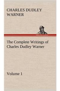The Complete Writings of Charles Dudley Warner - Volume 1