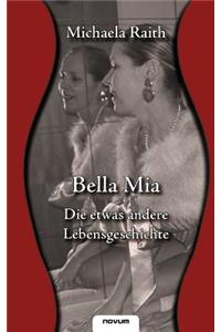 Bella MIA - Die Etwas Andere Lebensgeschichte