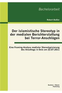 Der islamistische Stereotyp in der medialen Berichterstattung bei Terror-Anschlägen