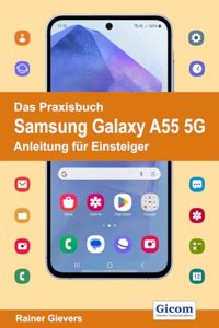 Das Praxisbuch Samsung Galaxy A55 5G - Anleitung fur Einsteiger