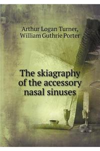 The skiagraphy of the accessory nasal sinuses