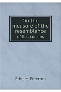 On the measure of the resemblance of first cousins