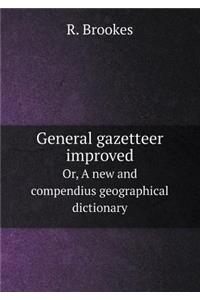 General gazetteer improved Or, A new and compendius geographical dictionary