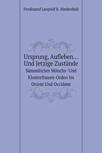 Ursprung, Aufleben Und Jetzige Zustände Sämmtlicher Mönchs- Und Klosterfrauen-Orden Im Orient Und Occident