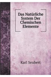 Das Natürliche System Der Chemischen Elemente