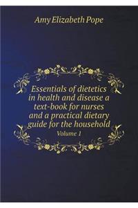 Essentials of dietetics in health and disease a text-book for nurses and a practical dietary guide for the household Volume 1