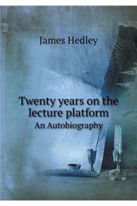 Twenty Years on the Lecture Platform an Autobiography