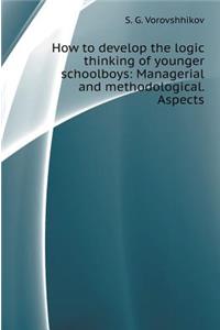How to effectively develop logical thinking younger students