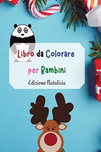 Libro da Colorare per Bambini - Edizione Natalizia: Animali da Colorare Facili e Divertenti per Bambini da 3 a 4, da 4 a 8, Ragazze e Ragazzi, Asilo Nido e Scuola Materna