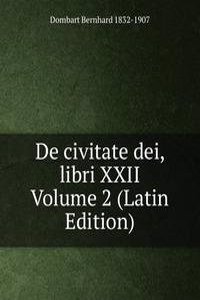 De civitate dei, libri XXII Volume 2 (Latin Edition)