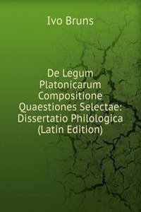 De Legum Platonicarum Compositione Quaestiones Selectae: Dissertatio Philologica (Latin Edition)