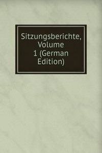 Sitzungsberichte, Volume 1 (German Edition)